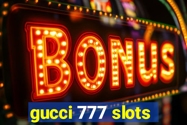 gucci 777 slots